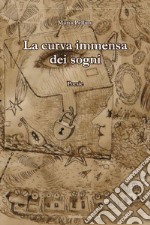 La curva immensa dei sogni libro