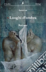 Luoghi d'ombra libro