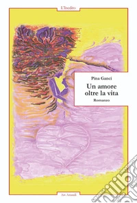 Un amore oltre la vita libro