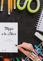 Filippo e la neve. Ediz. illustrata