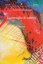 La tovaglia di sabbia. Antologia collettiva di racconti libro