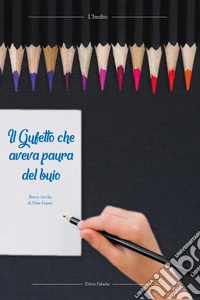 Il gufetto che aveva paura del buio. Leggi e disegna libro