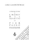 Introduzione a «L'hobby del sonetto» di Pier Paolo Pasolini libro