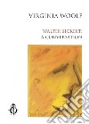 Walter Sickert: a conversation. Ediz. italiana e inglese libro