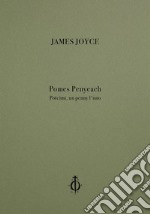 Pomes Penyeach-Po(e)mi, un penny l'uno. Ediz. multilingue libro