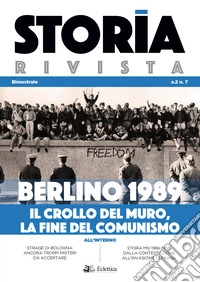 Storia Rivista (2020). Vol. 7: Berlino 1989. Il crollo del muro, la fine del comunismo