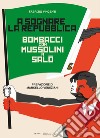 A sognare la Repubblica. Bombacci con Mussolini a Salò libro di Vincenti Fabrizio