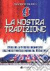 La nostra tradizione. Storia della tifoseria organizzata dell'Hockey Forte dei Marmi dal 1976 ad oggi libro di Consigli Francesco