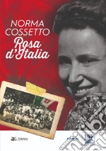Norma Cossetto. Rosa d'Italia