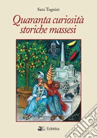 Quaranta curiosità storiche massesi