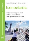 Iconoclastia. La pazzia contagiosa della cancel culture che sta distruggendo la nostra storia libro di Mastrangelo Emanuele Petrucci Enrico