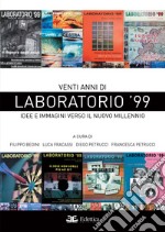 Venti anni di Laboratorio '99. Idee e immagini verso il nuovo millennio