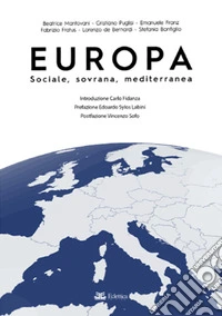 Europa. Sociale, sovrana, mediterranea libro