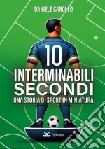 10 interminabili secondi libro