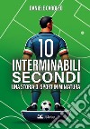 10 interminabili secondi libro di Caroleo Daniele