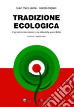 Tradizione ecologica. L'agroalimentare italiano e la sfida della sostenibilità