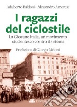 I ragazzi del ciclostile. La Giovane Italia, un movimento studentesco contro il sistema libro