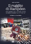 Il ruggito di Hampden. Storia culturale della tifoseria scozzese dai Wembley Warriors alla Tartan Army libro