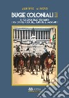 Bugie coloniali. Vol. 2: Il colonialismo italiano tra cancel culture, censure e falsi miti libro