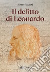 Il delitto di Leonardo libro di Sacchetti Alberto