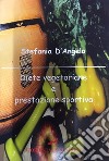 Diete vegetariane e prestazione sportiva libro di D'Angelo Stefania