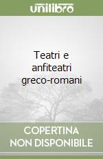 Teatri e anfiteatri greco-romani