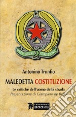 Maledetta Costituzione. Le critiche dell'uomo della strada libro