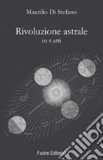 Rivoluzione astrale in 4 atti