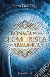 Cronaca di una geometrista di Armonica libro