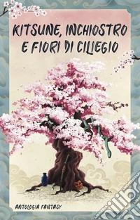 Kitsune, inchiostro e fiori di ciliegio libro
