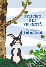 Felicien e la velocità. Ediz. illustrata