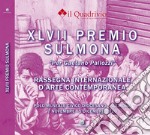 Quarantasettesimo Premio Sulmona «Gaetano Pallozzi» rassegna internazionale d'arte contemporanea. Ediz. illustrata libro