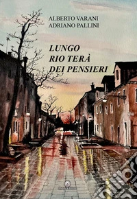 Lungo rio tera' dei pensieri libro