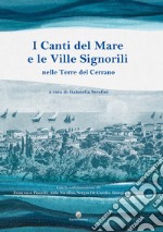 I canti del mare e le ville signorili. Nelle Terre del Cerrano. Ediz. illustrata libro