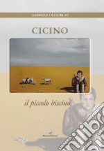 Cicino. Il piccolo biscino libro