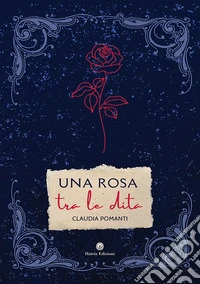 Una rosa tra le dita libro