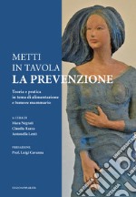 Metti in tavola la prevenzione. Teoria e pratica in tema di alimentazione e tumore mammario libro