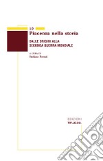 Piacenza nella storia. Dalle origini alla Seconda Guerra Mondiale libro