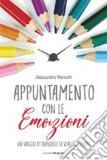 Appuntamento con le emozioni. Un viaggio attraverso la vita e lo sport libro