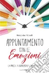 Appuntamento con le emozioni. Un viaggio attraverso la vita e lo sport libro