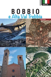 Bobbio e alta Val Trebbia. Guida
