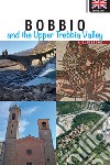 Bobbio and the upper Trebbia Valley. A guidebook libro di Barabaschi Eleonora