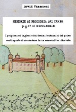 Memorie di prigionia dal Campo p.g. 17 di Rezzanello. I prigionieri inglesi e dei domini britannici del primo contingente si raccontano in un manoscritto ritrovato. Con edizione anastatica manoscritto