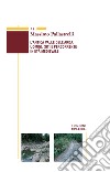 L'antica valle dell'Arda: uomini, siti e percorrenze in età medievale libro di Pallastrelli Massimo