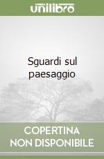 Sguardi sul paesaggio libro