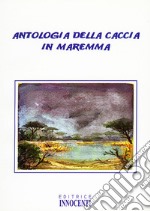 Antologia della caccia in Maremma libro