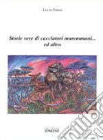 Storie vere di cacciatori maremmani... ed altro libro