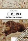 Libero, l'ultimo maremmano libro