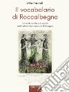 Il vocabolario di Roccalbegna. Storie di parole e di uomini della Maremma, nella val d'Albegna libro di Pandolfi Gilia