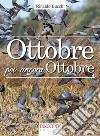 Ottobre poi... ancora ottobre libro di Bucchi Rinaldo